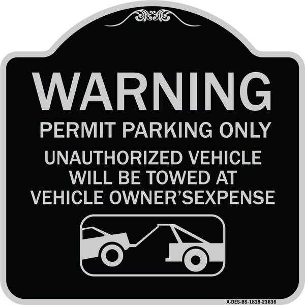 Signmission No Parking w/o Permit Warning Permit Parking Unauthorized Vehicles Alum, 18" x 18", BS-1818-23636 A-DES-BS-1818-23636 - main